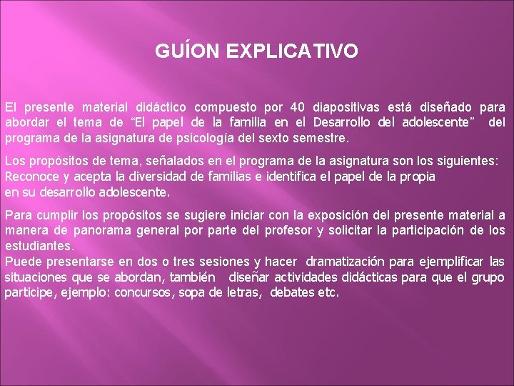 GUÍON EXPLICATIVO El presente material didáctico compuesto por 40 diapositivas está diseñado para abordar