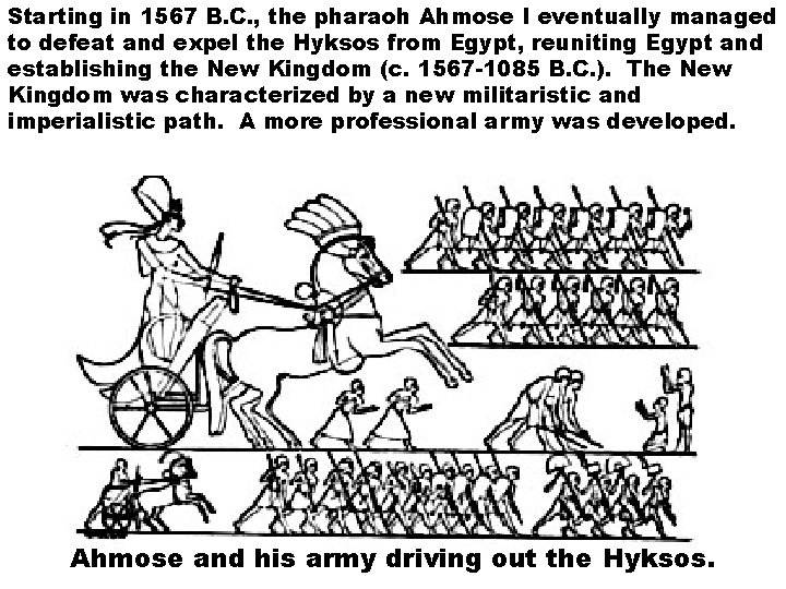 Starting in 1567 B. C. , the pharaoh Ahmose I eventually managed to defeat