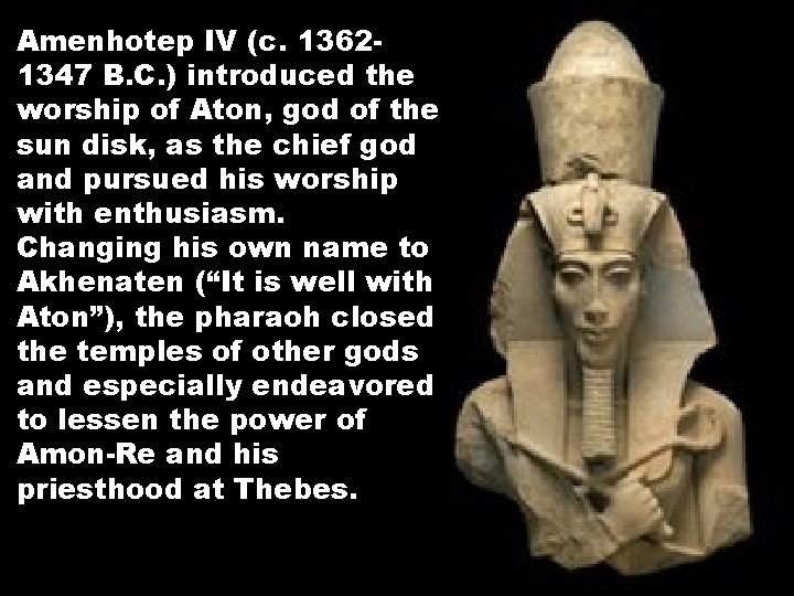 Amenhotep IV (c. 13621347 B. C. ) introduced the worship of Aton, god of Amenhotep IV (c. 13621347 B. C. ) introduced the worship of Aton, god of