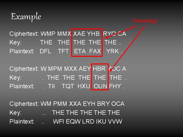 Example Ciphertext: WMP MMX XAE YHB RYO CA Key: THE THE THE. . Plaintext: