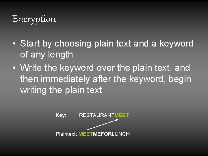 Encryption • Start by choosing plain text and a keyword of any length •