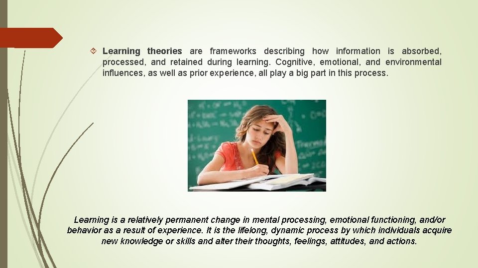  Learning theories are frameworks describing how information is absorbed, processed, and retained during