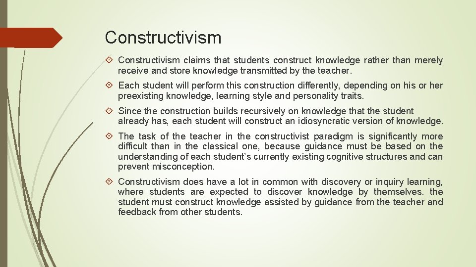 Constructivism claims that students construct knowledge rather than merely receive and store knowledge transmitted