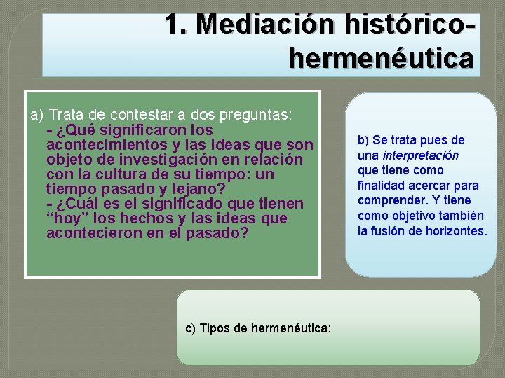 1. Mediación históricohermenéutica a) Trata de contestar a dos preguntas: - ¿Qué significaron los