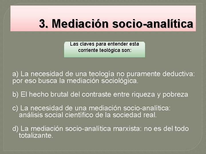 3. Mediación socio-analítica Las claves para entender esta corriente teológica son: a) La necesidad