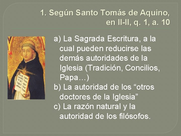 1. Según Santo Tomás de Aquino, en II-II, q. 1, a. 10 a) La