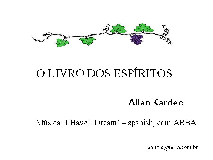 O LIVRO DOS ESPÍRITOS Allan Kardec Música ‘I Have I Dream’ – spanish, com