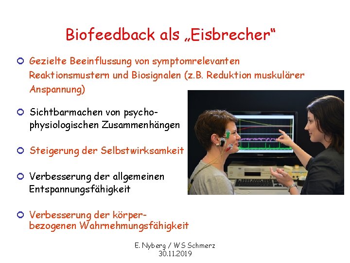 Biofeedback als „Eisbrecher“ ¢ Gezielte Beeinflussung von symptomrelevanten Reaktionsmustern und Biosignalen (z. B. Reduktion