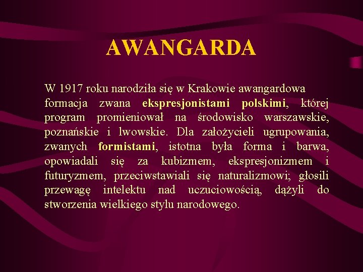 AWANGARDA W 1917 roku narodziła się w Krakowie awangardowa formacja zwana ekspresjonistami polskimi, której