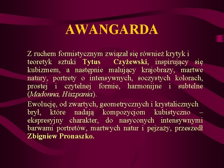 AWANGARDA Z ruchem formistycznym związał się również krytyk i teoretyk sztuki Tytus Czyżewski, inspirujący