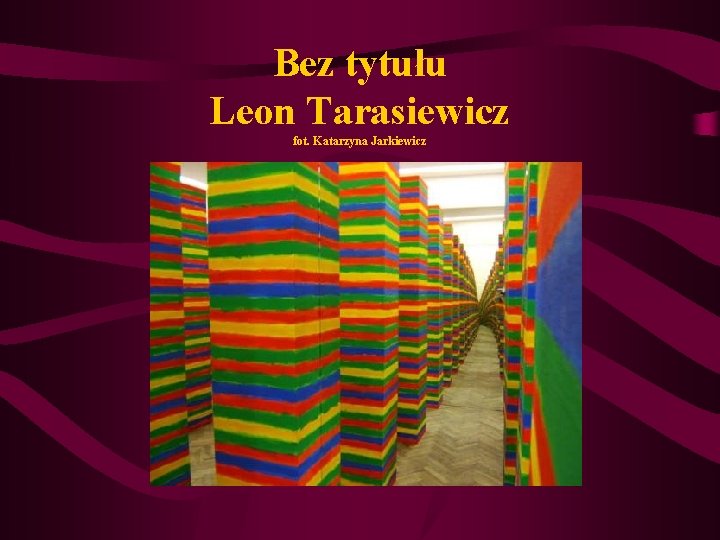 Bez tytułu Leon Tarasiewicz fot. Katarzyna Jarkiewicz 