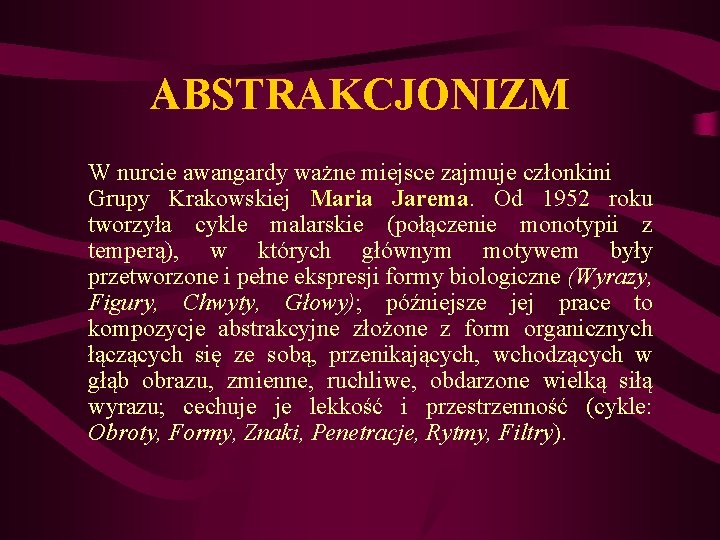 ABSTRAKCJONIZM W nurcie awangardy ważne miejsce zajmuje członkini Grupy Krakowskiej Maria Jarema. Od 1952