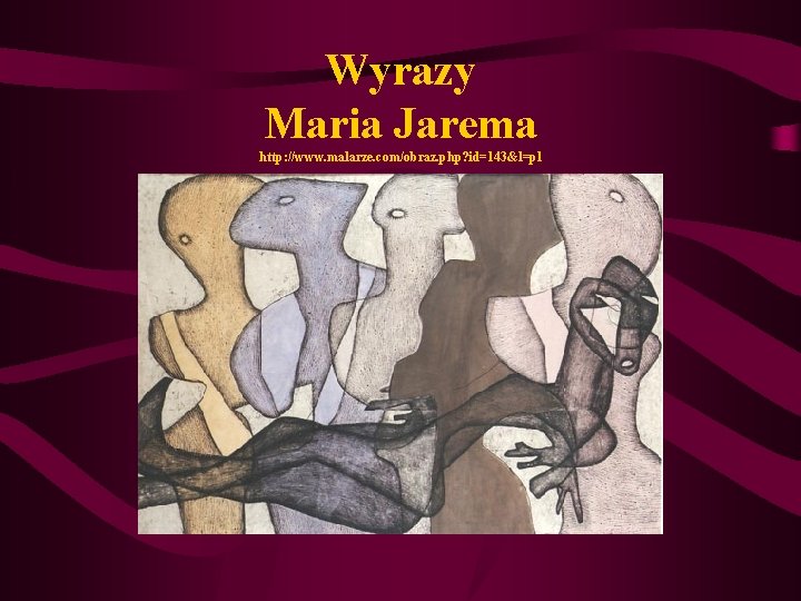 Wyrazy Maria Jarema http: //www. malarze. com/obraz. php? id=143&l=pl 