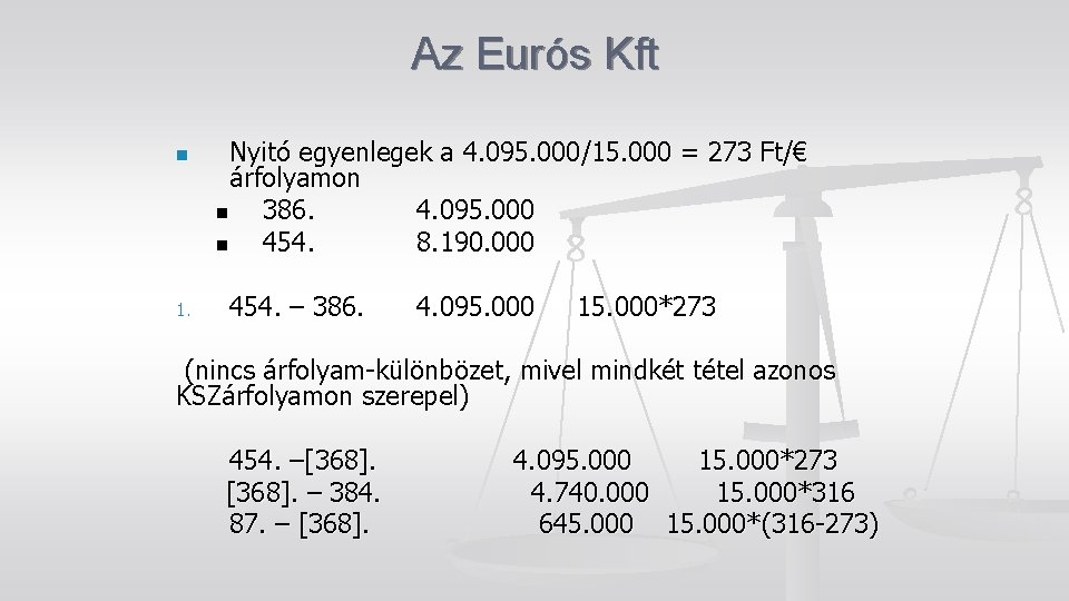 Az Eurós Kft n 1. Nyitó egyenlegek a 4. 095. 000/15. 000 = 273