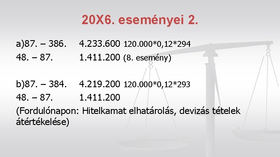 20 X 6. eseményei 2. a)87. – 386. 4. 233. 600 120. 000*0, 12*294