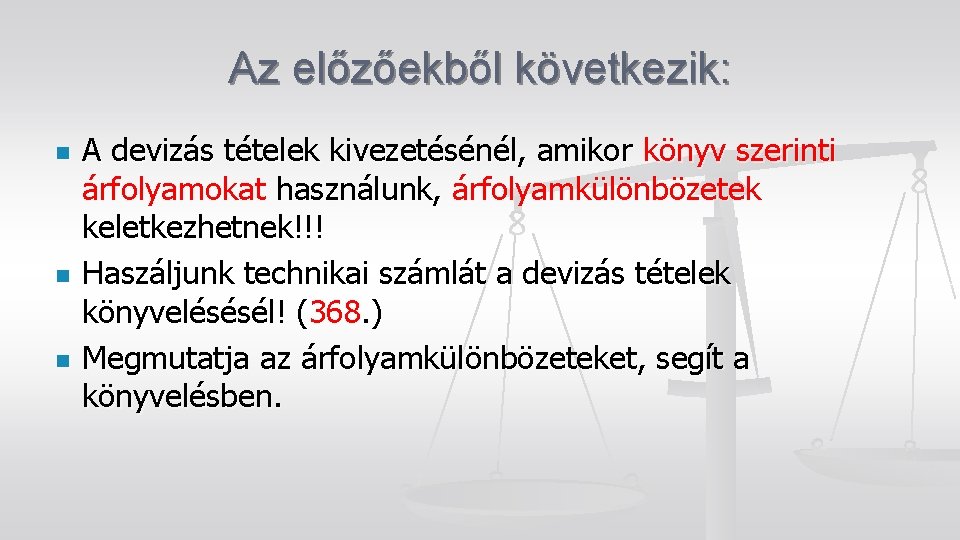 Az előzőekből következik: n n n A devizás tételek kivezetésénél, amikor könyv szerinti árfolyamokat