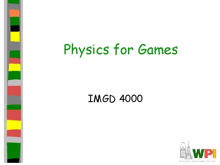 Physics for Games IMGD 4000 