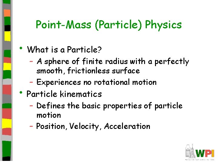 Point-Mass (Particle) Physics • What is a Particle? – A sphere of finite radius