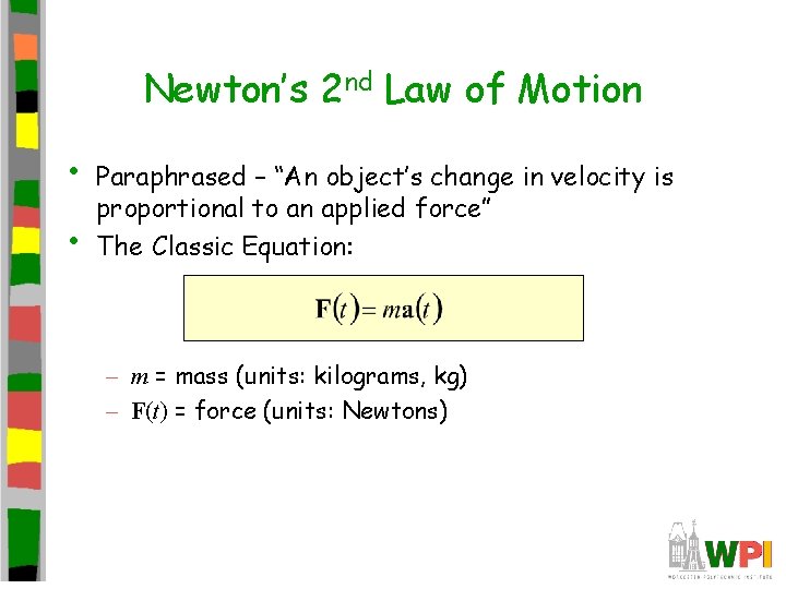 Newton’s 2 nd Law of Motion • • Paraphrased – “An object’s change in