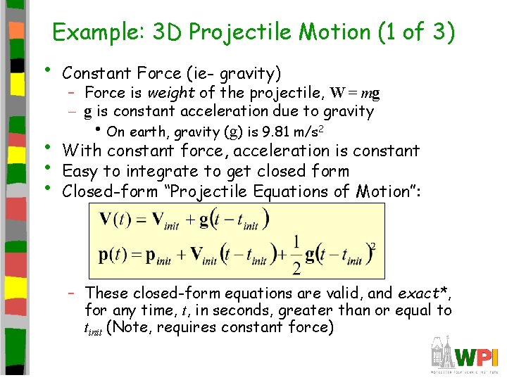 Example: 3 D Projectile Motion (1 of 3) • • Constant Force (ie- gravity)