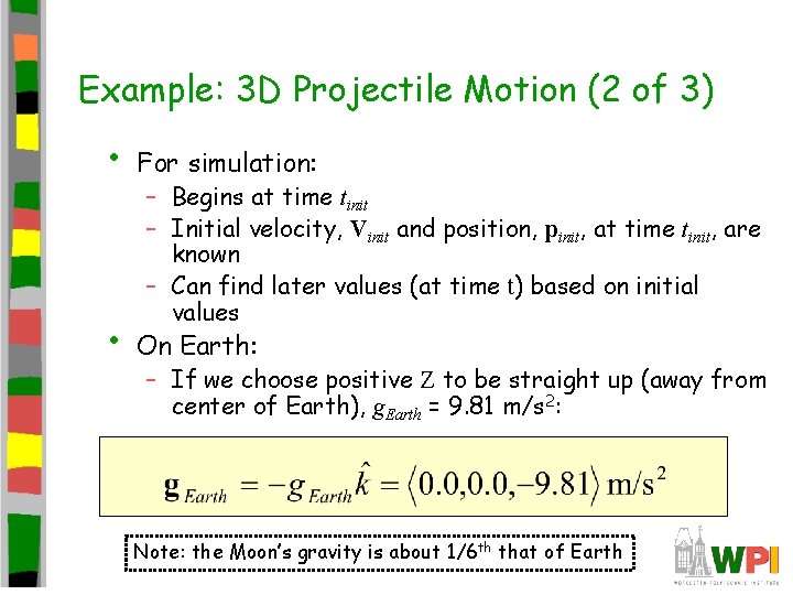 Example: 3 D Projectile Motion (2 of 3) • For simulation: • On Earth: