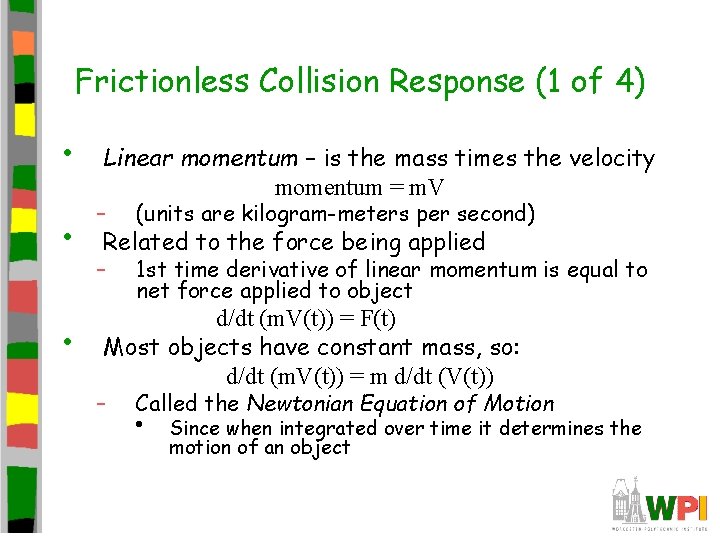 Frictionless Collision Response (1 of 4) • • • Linear momentum – is the