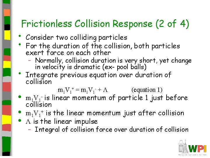 Frictionless Collision Response (2 of 4) • • • Consider two colliding particles For