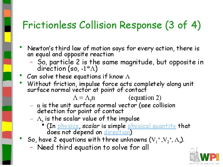 Frictionless Collision Response (3 of 4) • • • Newton’s third law of motion