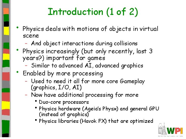 Introduction (1 of 2) • • • Physics deals with motions of objects in