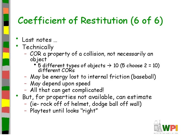 Coefficient of Restitution (6 of 6) • • Last notes … Technically – COR