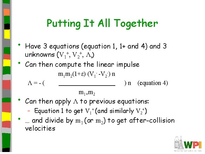 Putting It All Together • • Have 3 equations (equation 1, 1+ and 4)