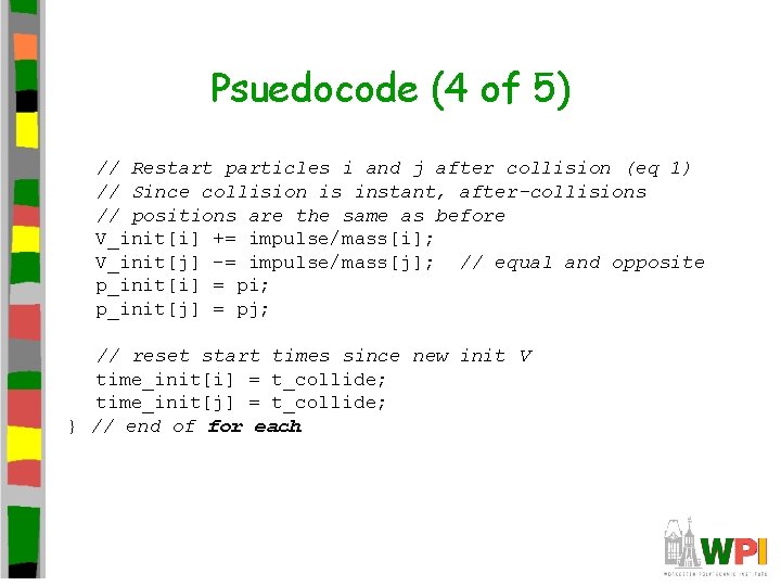 Psuedocode (4 of 5) // Restart particles i and j after collision (eq 1)