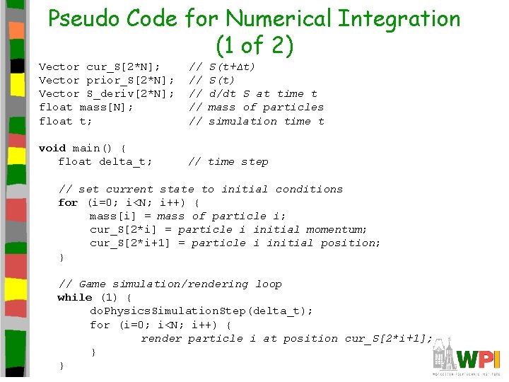 Pseudo Code for Numerical Integration (1 of 2) Vector cur_S[2*N]; Vector prior_S[2*N]; Vector S_deriv[2*N];