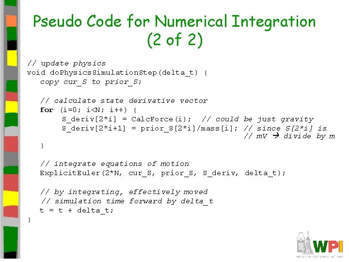 Pseudo Code for Numerical Integration (2 of 2) // update physics void do. Physics.