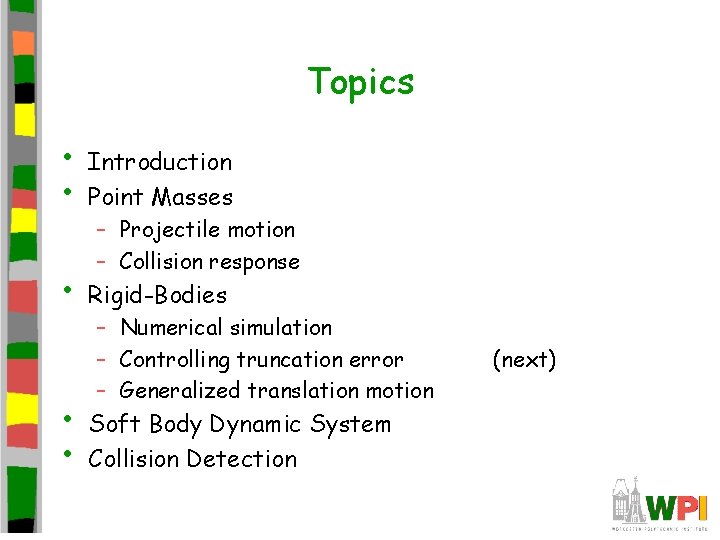 Topics • • Introduction Point Masses • Rigid-Bodies • • – Projectile motion –