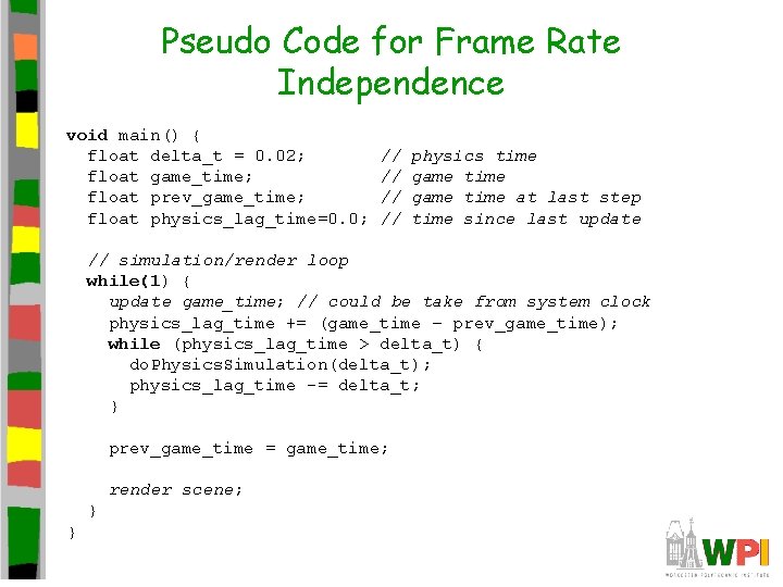 Pseudo Code for Frame Rate Independence void main() { float delta_t = 0. 02;