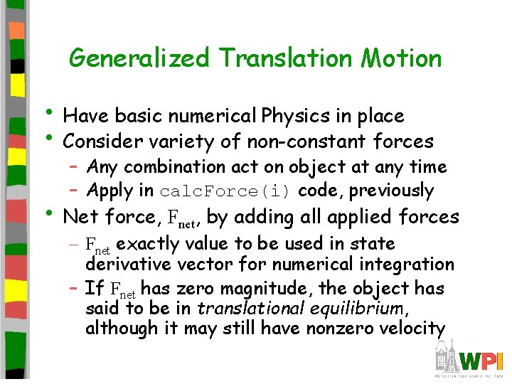 Generalized Translation Motion • Have basic numerical Physics in place • Consider variety of