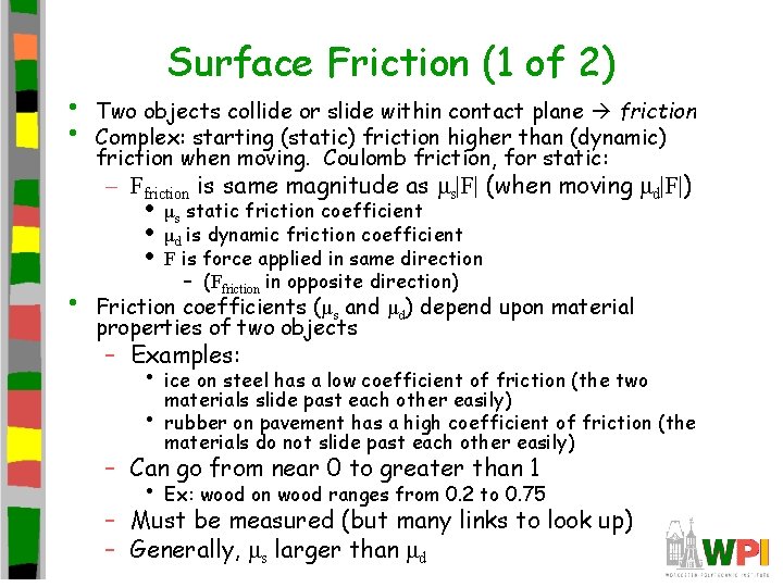  • • Surface Friction (1 of 2) Two objects collide or slide within