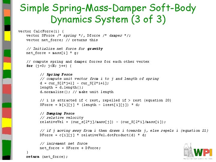 Simple Spring-Mass-Damper Soft-Body Dynamics System (3 of 3) vector Calc. Force(i) { vector SForce