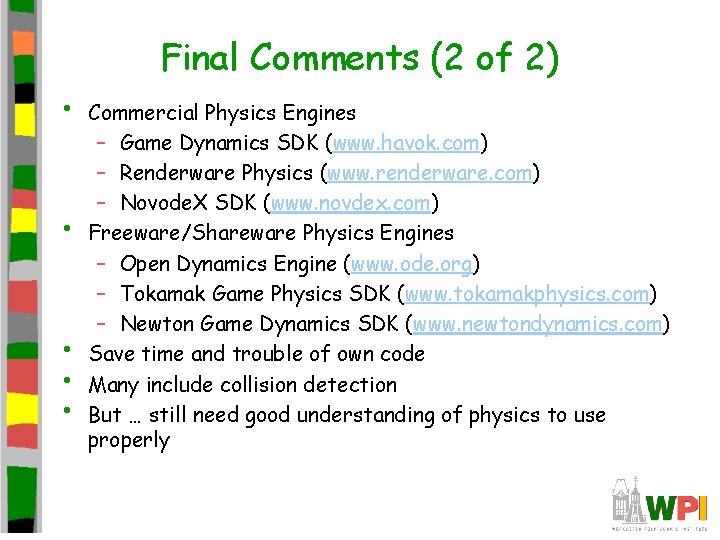 Final Comments (2 of 2) • • • Commercial Physics Engines – Game Dynamics