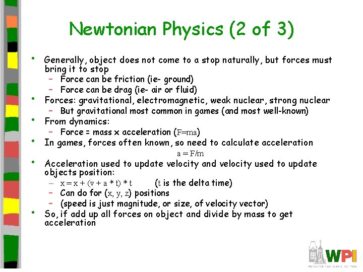 Newtonian Physics (2 of 3) • • • Generally, object does not come to