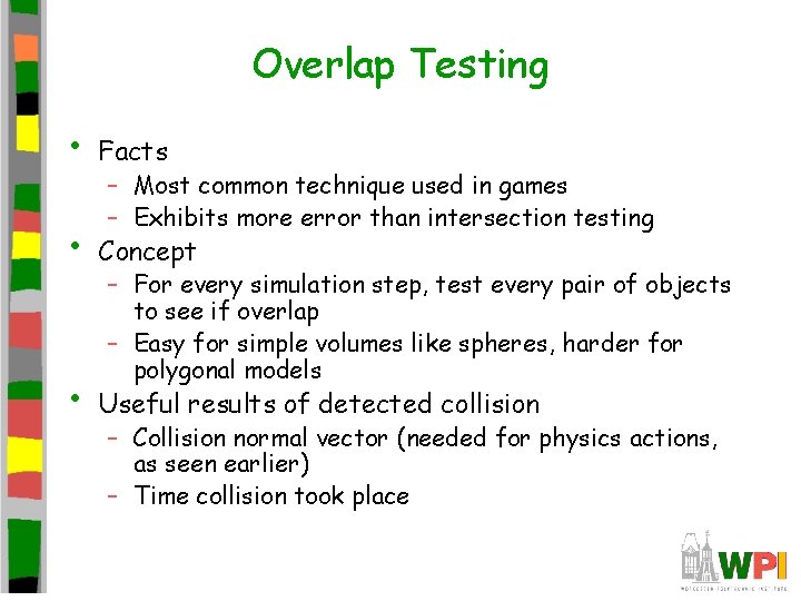 Overlap Testing • Facts • Concept • Useful results of detected collision – Most