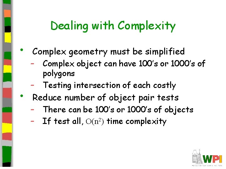 Dealing with Complexity • • Complex geometry must be simplified – – Complex object