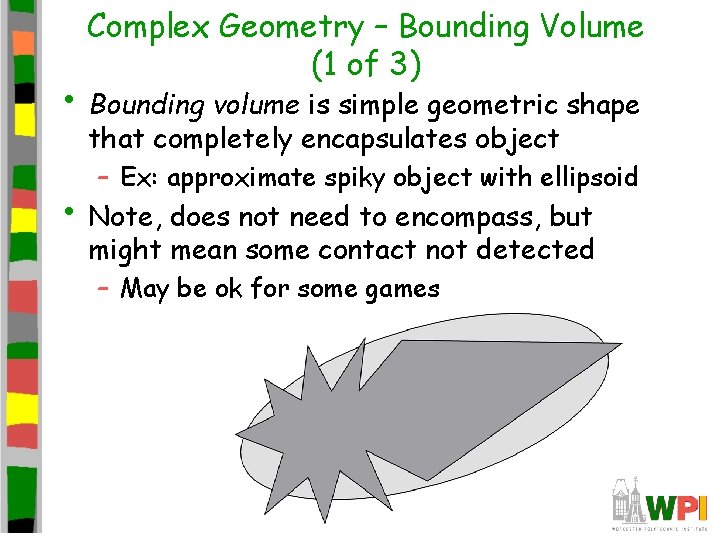 Complex Geometry – Bounding Volume (1 of 3) • Bounding volume is simple geometric