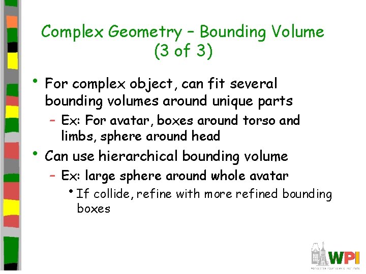 Complex Geometry – Bounding Volume (3 of 3) • For complex object, can fit