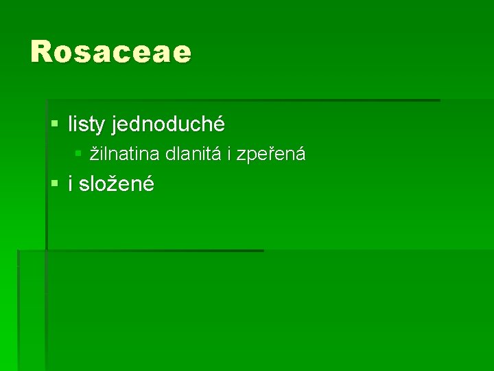 Rosaceae § listy jednoduché § žilnatina dlanitá i zpeřená § i složené 