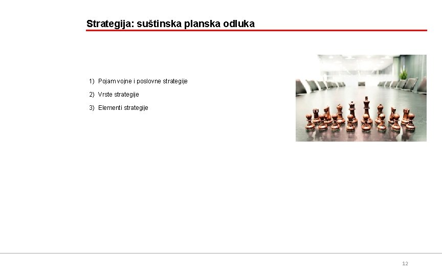 Strategija: suštinska planska odluka 1) Pojam vojne i poslovne strategije 2) Vrste strategije 3)