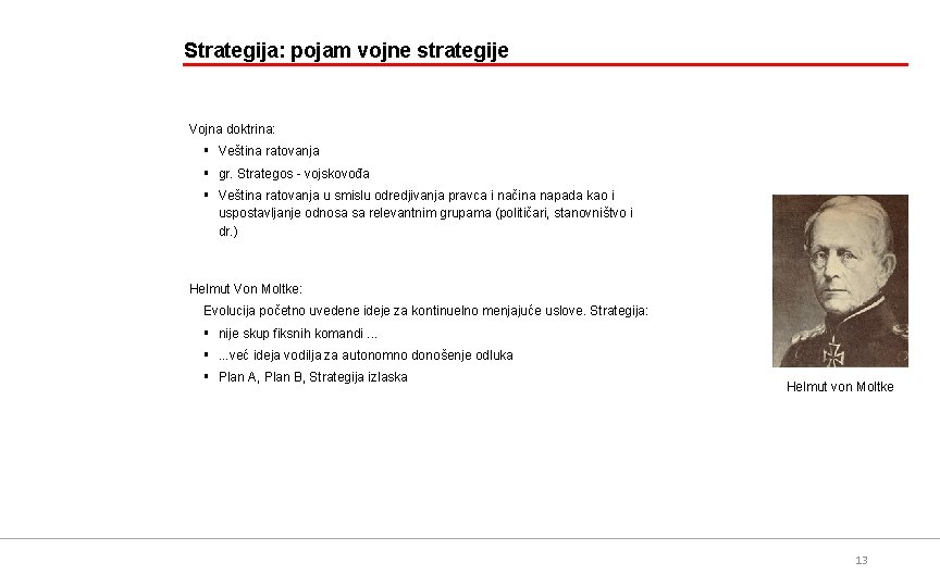 Strategija: pojam vojne strategije Vojna doktrina: § Veština ratovanja § gr. Strategos - vojskovođa