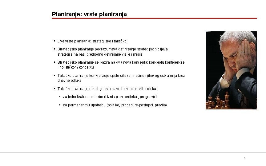 Planiranje: vrste planiranja § Dve vrste planiranja: strategijsko i taktičko § Strategijsko planiranje podrazumeva