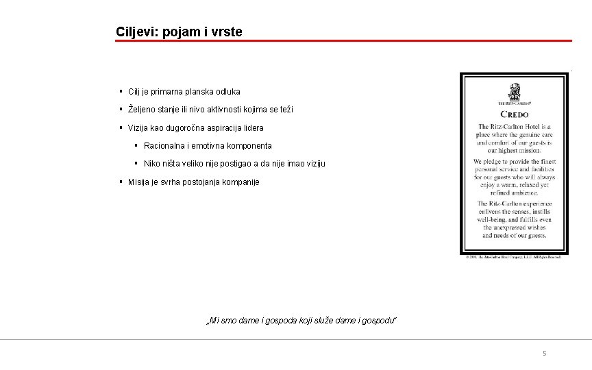 Ciljevi: pojam i vrste § Cilj je primarna planska odluka § Željeno stanje ili
